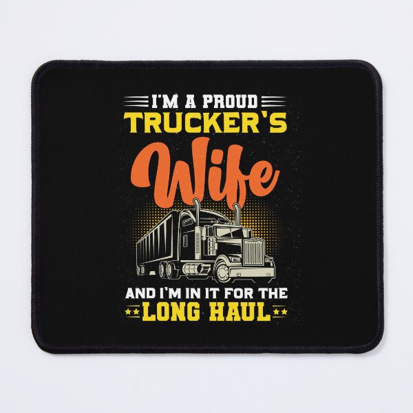 Item preview, I’m A Proud Trucker’s Wife And I’m In It For The Long Haul designed and sold by Lezbo1986.