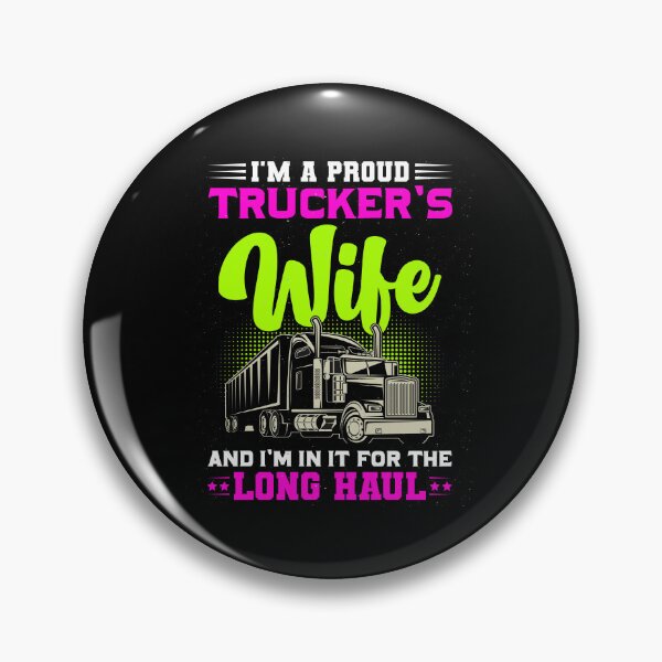 Item preview, I’m A Proud Trucker’s Wife And I’m In It For The Long Haul designed and sold by Lezbo1986.
