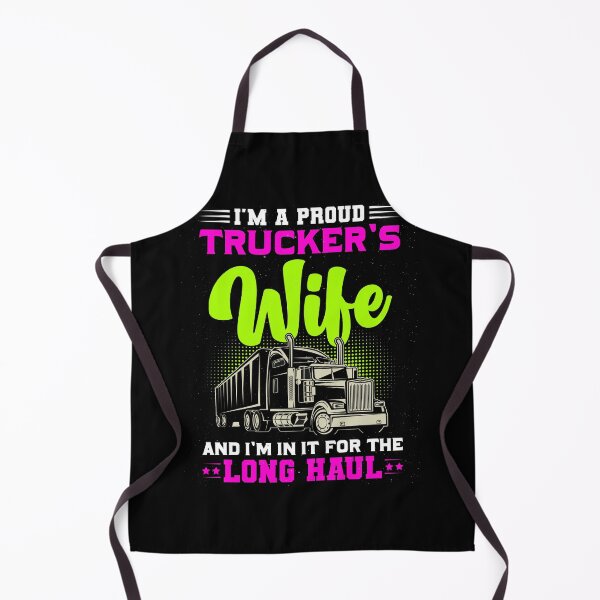 Item preview, I’m A Proud Trucker’s Wife And I’m In It For The Long Haul designed and sold by Lezbo1986.