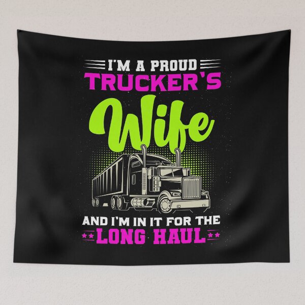 Item preview, I’m A Proud Trucker’s Wife And I’m In It For The Long Haul designed and sold by Lezbo1986.