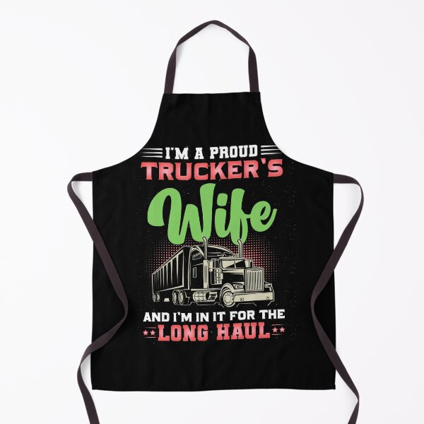 Item preview, I’m A Proud Trucker’s Wife And I’m In It For The Long Haul designed and sold by Lezbo1986.