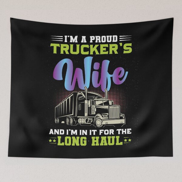 Item preview, I’m A Proud Trucker’s Wife And I’m In It For The Long Haul designed and sold by Lezbo1986.