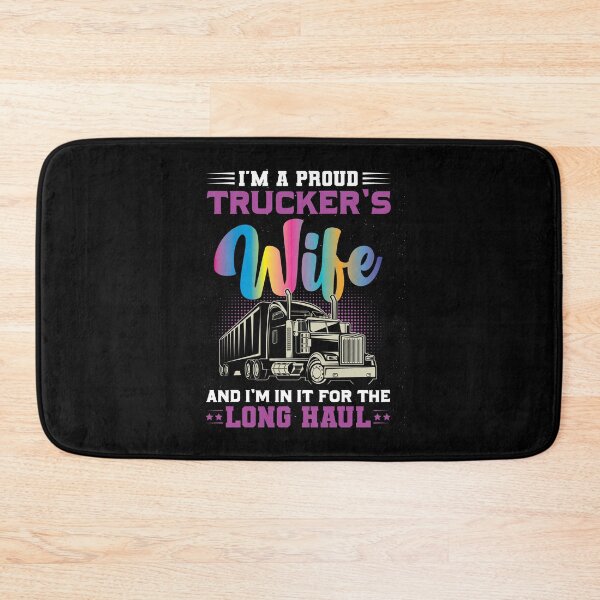 Item preview, I’m A Proud Trucker’s Wife And I’m In It For The Long Haul designed and sold by Lezbo1986.