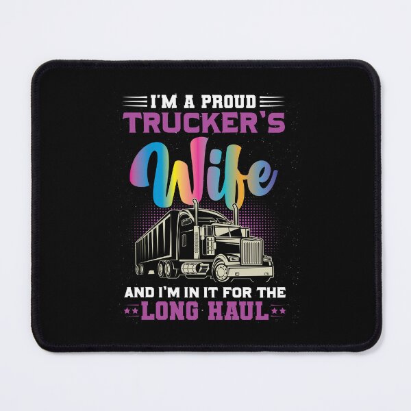 Item preview, I’m A Proud Trucker’s Wife And I’m In It For The Long Haul designed and sold by Lezbo1986.