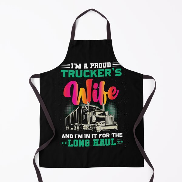 Item preview, I’m A Proud Trucker’s Wife And I’m In It For The Long Haul designed and sold by Lezbo1986.