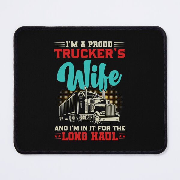 Item preview, I’m A Proud Trucker’s Wife And I’m In It For The Long Haul designed and sold by Lezbo1986.