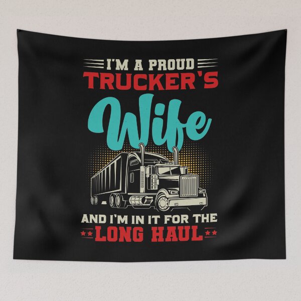 Item preview, I’m A Proud Trucker’s Wife And I’m In It For The Long Haul designed and sold by Lezbo1986.
