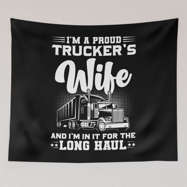 Item preview, I’m A Proud Trucker’s Wife And I’m In It For The Long Haul designed and sold by Lezbo1986.