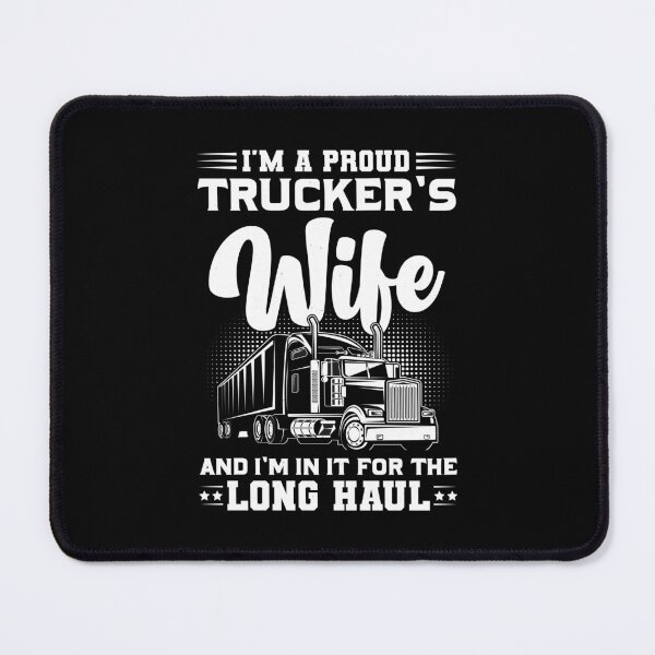 Item preview, I’m A Proud Trucker’s Wife And I’m In It For The Long Haul designed and sold by Lezbo1986.