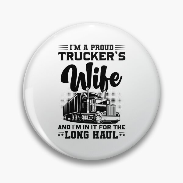 Item preview, I’m A Proud Trucker’s Wife And I’m In It For The Long Haul designed and sold by Lezbo1986.