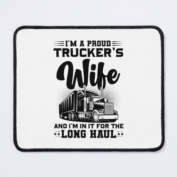 Item preview, I’m A Proud Trucker’s Wife And I’m In It For The Long Haul designed and sold by Lezbo1986.