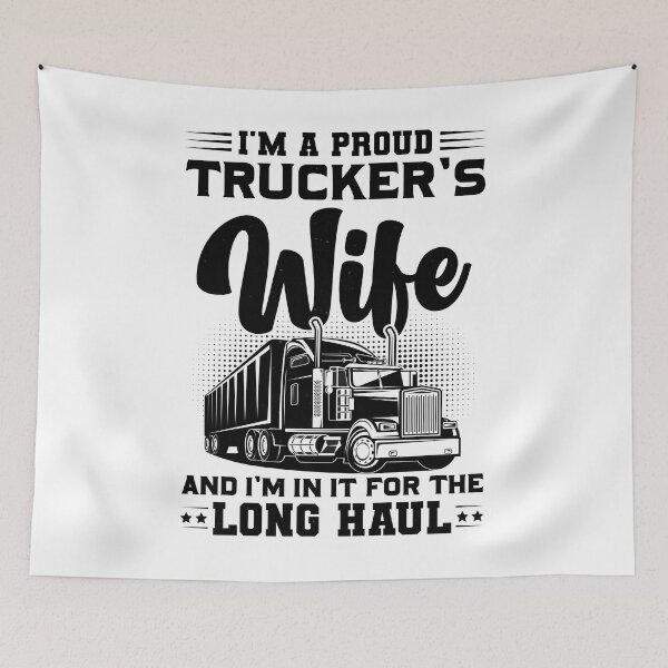 Item preview, I’m A Proud Trucker’s Wife And I’m In It For The Long Haul designed and sold by Lezbo1986.