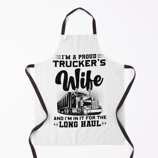 Item preview, I’m A Proud Trucker’s Wife And I’m In It For The Long Haul designed and sold by Lezbo1986.