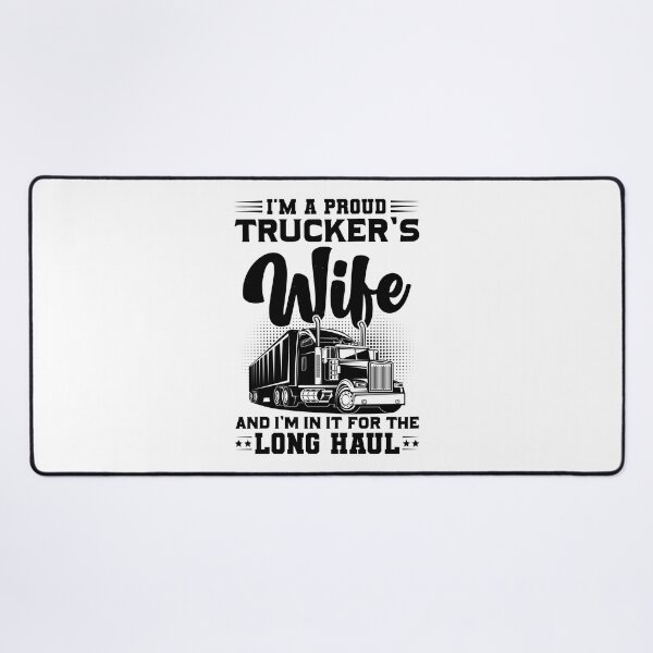 Item preview, I’m A Proud Trucker’s Wife And I’m In It For The Long Haul designed and sold by Lezbo1986.