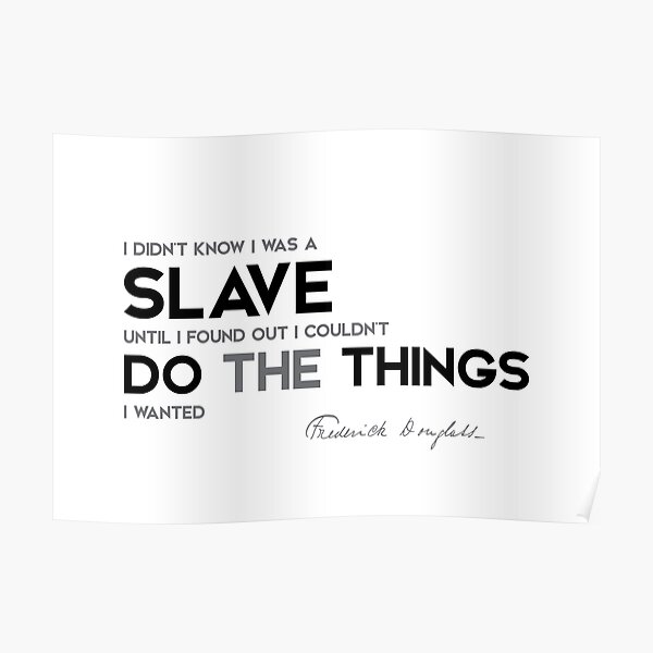 slave, do the things - frederick douglass Poster
