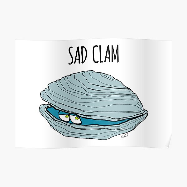 "Sad Depressed Quahog Clam" Poster for Sale by GJThomson Redbubble