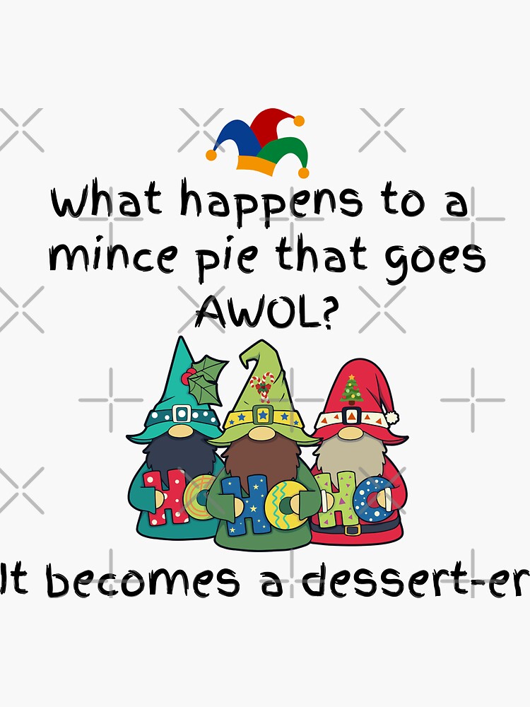 "Mince Pie Jokes What happens to a mince pie that goes AWOL?" Sticker