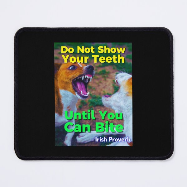 Item preview, Irish Proverb - Do Not Show Your Teeth Until You Can Bite designed and sold by IrishProverbs.