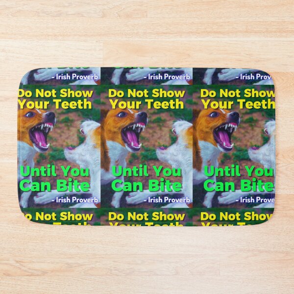 Item preview, Irish Proverb - Do Not Show Your Teeth Until You Can Bite designed and sold by IrishProverbs.