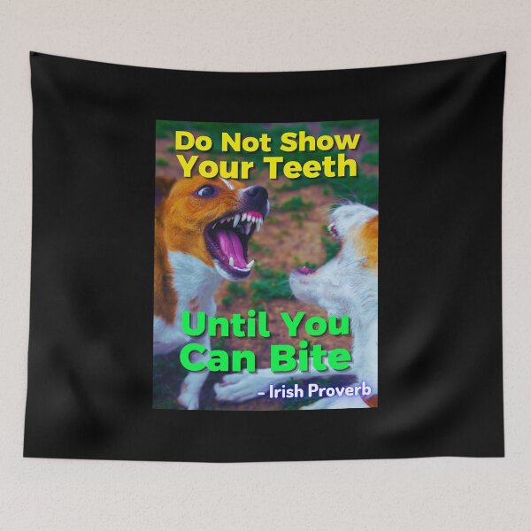 Item preview, Irish Proverb - Do Not Show Your Teeth Until You Can Bite designed and sold by IrishProverbs.