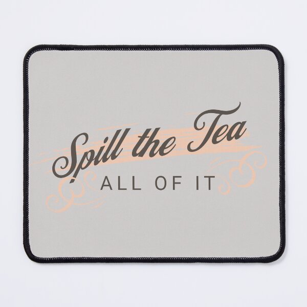 Item preview, Spill the Tea and tell it all let's talk, tell me everything, let's chat, spill it, gossip designed and sold by tranquilbeach.