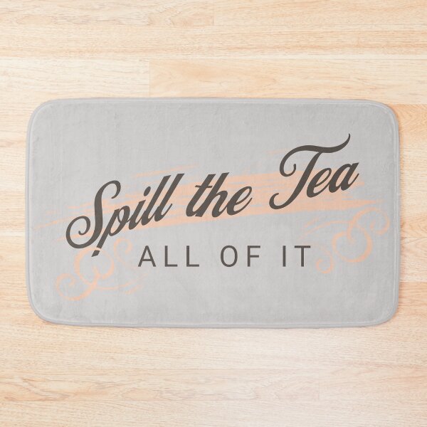 Item preview, Spill the Tea and tell it all let's talk, tell me everything, let's chat, spill it, gossip designed and sold by tranquilbeach.