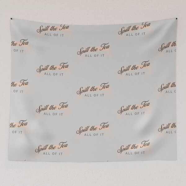 Item preview, Spill the Tea and tell it all let's talk, tell me everything, let's chat, spill it, gossip designed and sold by tranquilbeach.