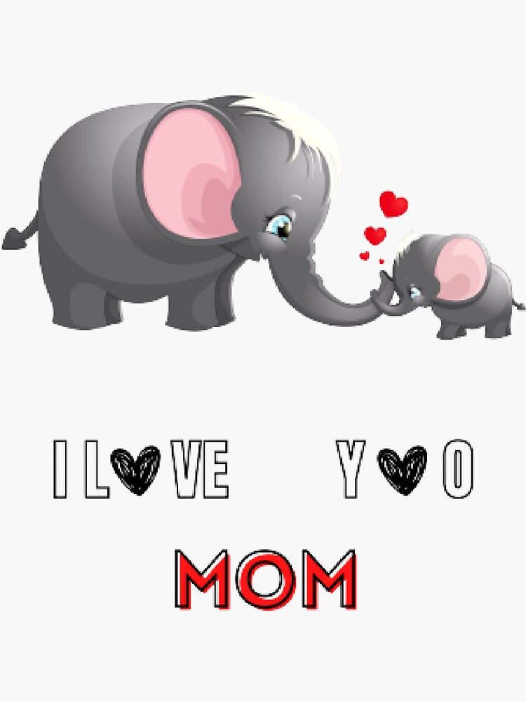 "i love my mom, mom elephant, mom" Sticker for Sale by luxanam Redbubble