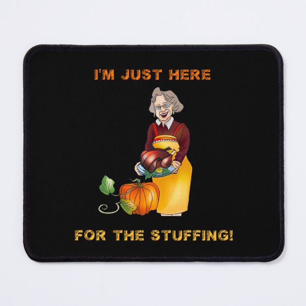 Item preview, I'M JUST HERE FOR THE STUFFING designed and sold by netdota.