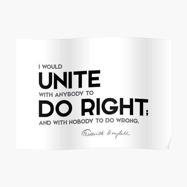 unite, do right - frederick douglass Poster
