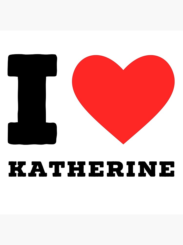 Discover i love katherine Premium Matte Vertical Poster