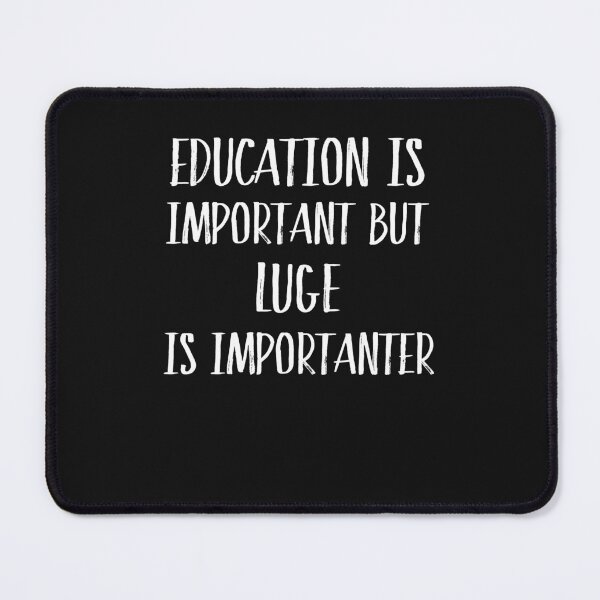 Item preview, Education Is Important But Luge Is Importanter Funny Gift designed and sold by Just Be Different.