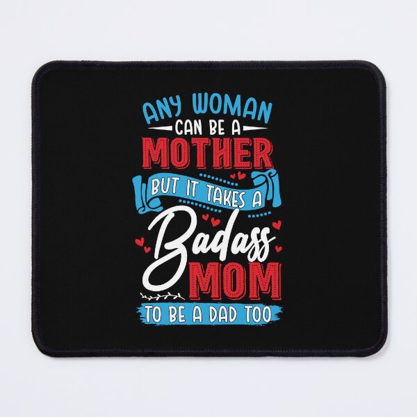 Item preview, It Takes A Badass Mom To Be A Dad Mother's Day designed and sold by scelzokurthl.