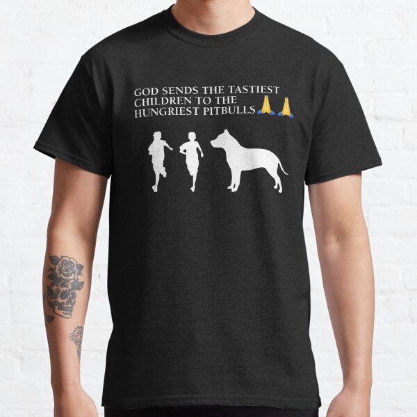 Item preview, God Sends the Tastiest Children to The Hungriest Pitbulls designed and sold by Big Twelve.