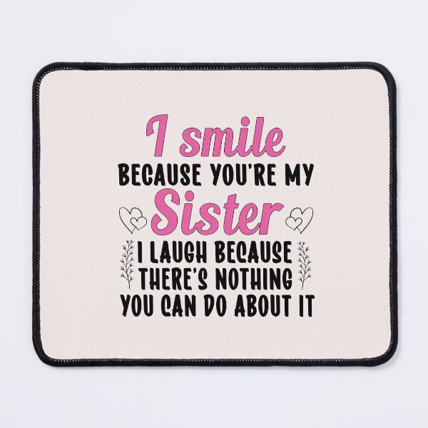 Item preview, I Smile Because You're My Sister Funny  designed and sold by Leader Shirts.