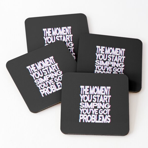 Item preview, The moment you start simping you've got problems, no simp designed and sold by StayWokeKings.