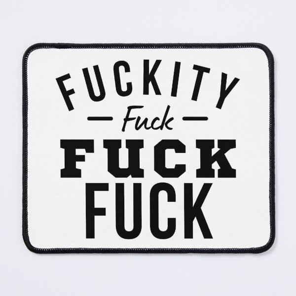 Item preview, Funny Sweary NSFW Rude Inappropriate Design. Fuckity Fuck Fuck Fuck designed and sold by That Cheeky Tee.