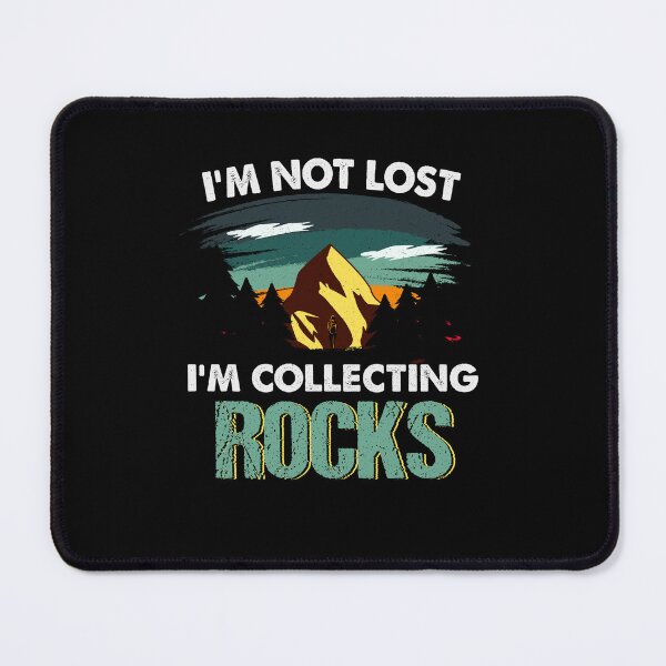 Item preview, I'm Not Lost I'm Collecting Rocks Rock designed and sold by mayohattang.