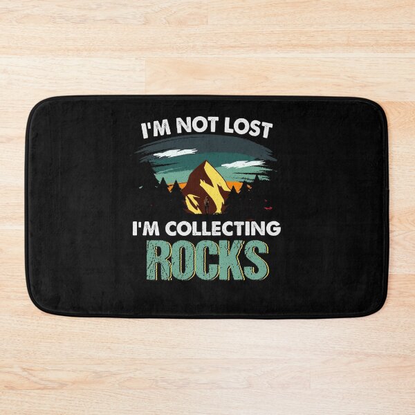 Item preview, I'm Not Lost I'm Collecting Rocks Rock designed and sold by mayohattang.