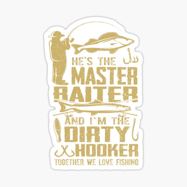 FISHING He's The Master Baiter and i'm the dirty hooker together we love  fishing Sticker for Sale by ADAMANDREWSAU