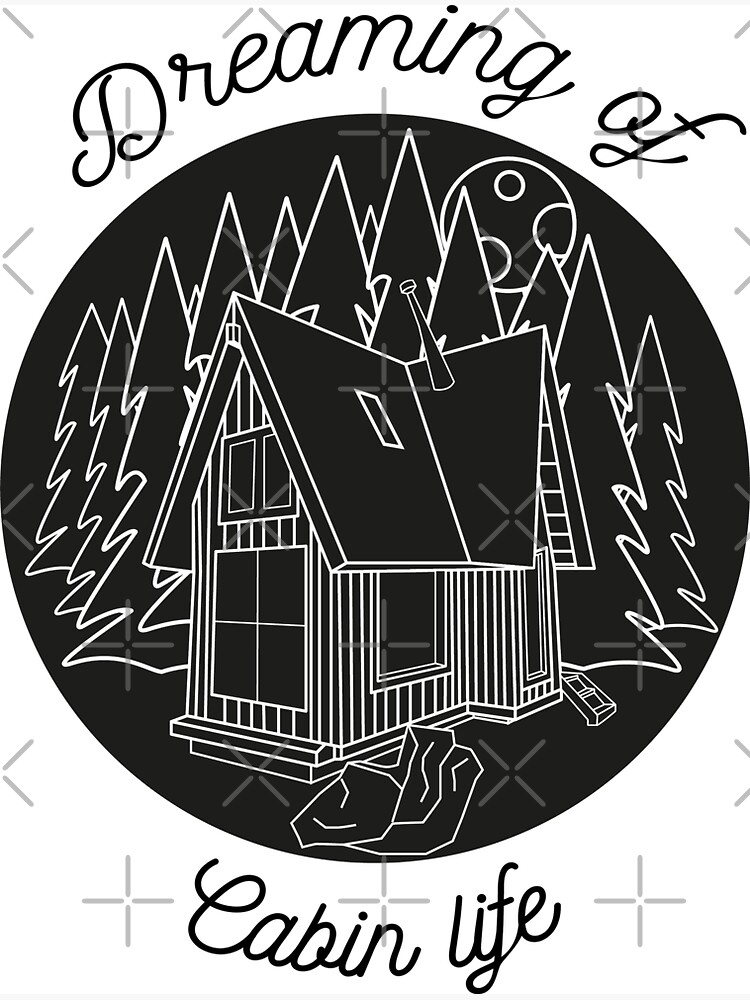 Dreaming of Cabin Life by PrintablesP