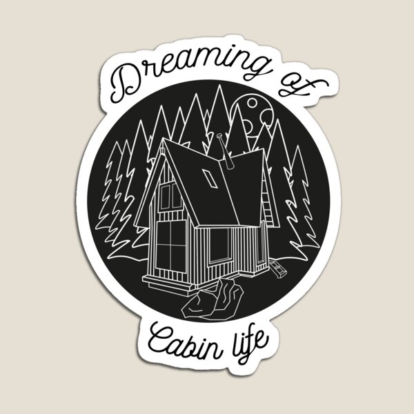 Dreaming of Cabin Life Magnet