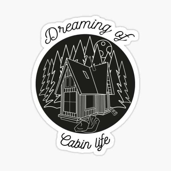 Dreaming of Cabin Life Sticker