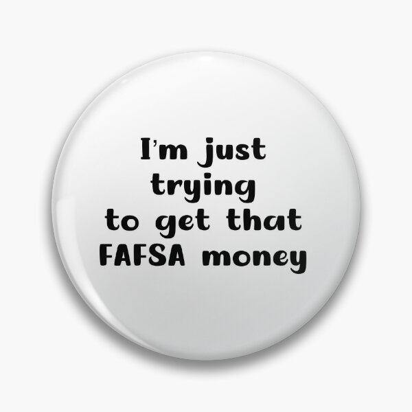 Artikelvorschau, Ich versuche nur, das FAFSA-Geld zu bekommen entworfen und verkauft von urfaveshortie.