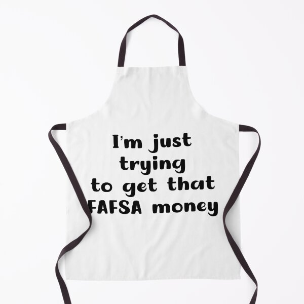 Item preview, I’m just trying to get that FAFSA money designed and sold by urfaveshortie.