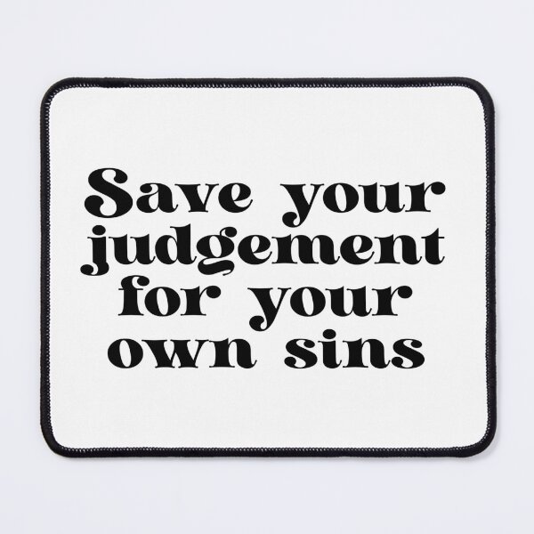 Item preview, Save your judgement for your own sins designed and sold by urfaveshortie.