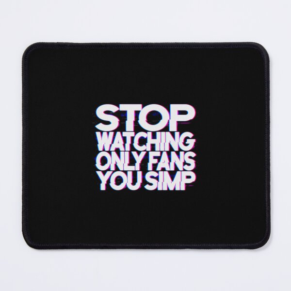 Item preview, Stop watching onlyfans you simp designed and sold by StayWokeKings.