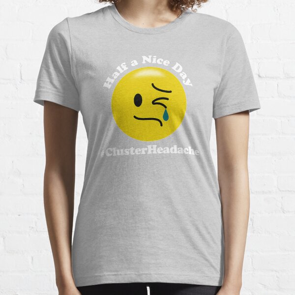 Ein halber schöner Tag - Cluster Headache Essential T-Shirt