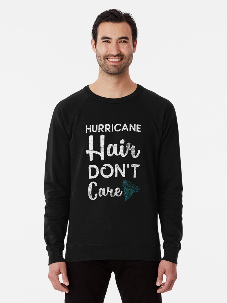 Hurricane Hair Don't Care T-Shirt Funny Windy Blown Tee | Lightweight  Sweatshirt