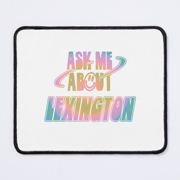 Item preview, Ask Me About Lexington designed and sold by orlumbuspirate.
